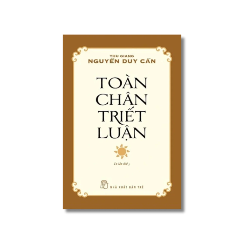 Toàn chân triết luận - Nguyễn Duy Cần 724185