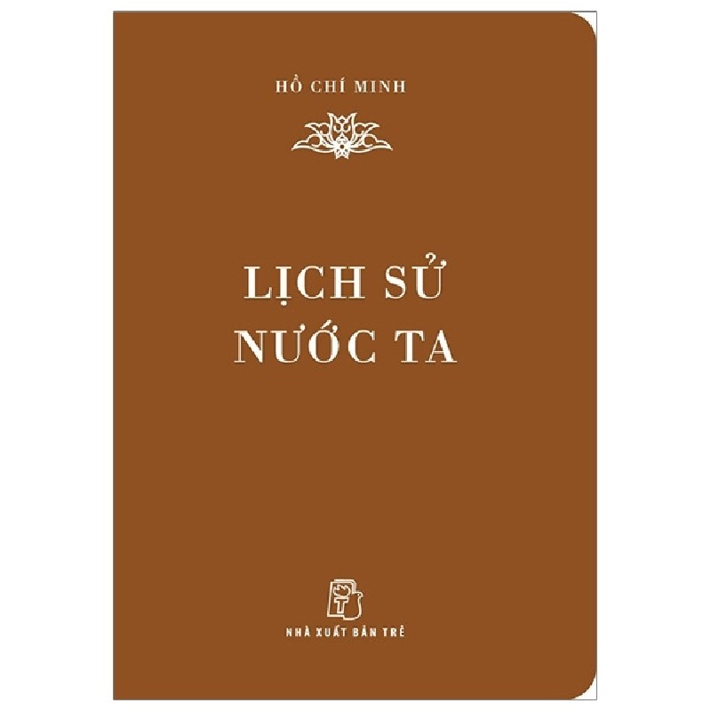 Di Sản Hồ Chí Minh - Lịch Sử Nước Ta (Khổ Nhỏ) - Hồ Chí Minh 144419