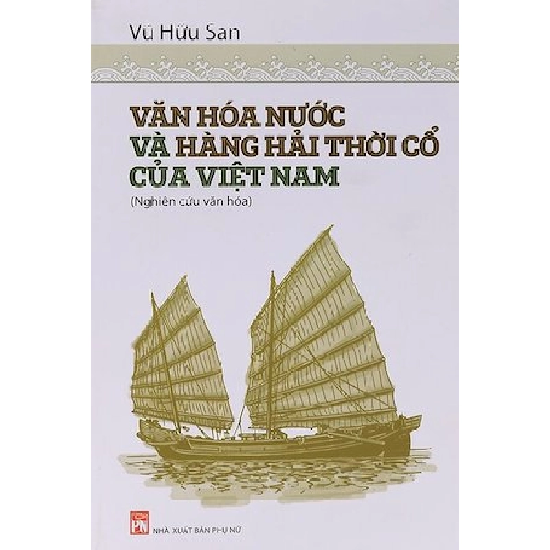 Văn hóa nước và hàng hải thời cổ của Việt Nam - Vũ Hữu San 520804