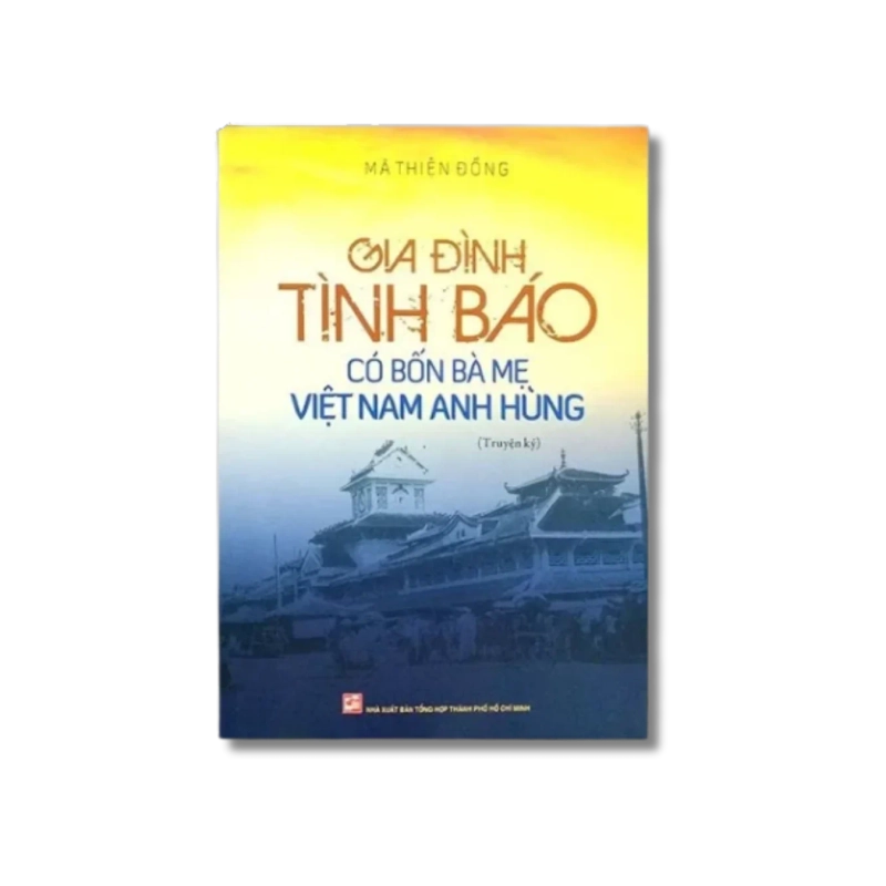 Gia đình tình báo có bốn Bà mẹ Việt Nam Anh hùng - Mã Thiện Đồng 721355