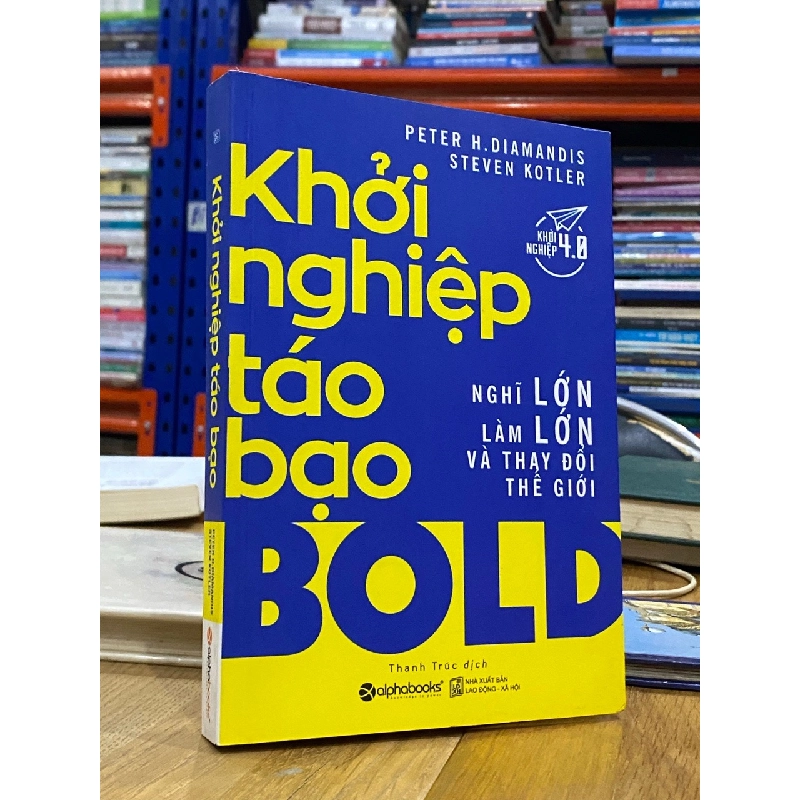 Khởi nghiệp táo bạo - Peter H. Diamandis & Steven Kotler 126828