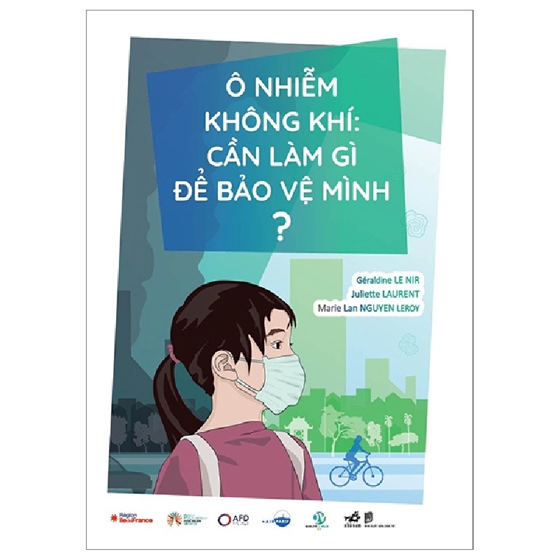 Ô nhiễm không khí: Cần làm gì để bảo vệ mình? - Géraldine LE NIR , Juliette Laurent , Marie Lan NGUYEN LEROY 2023 New 100% HCM.PO Oreka-Blogmeo 30017