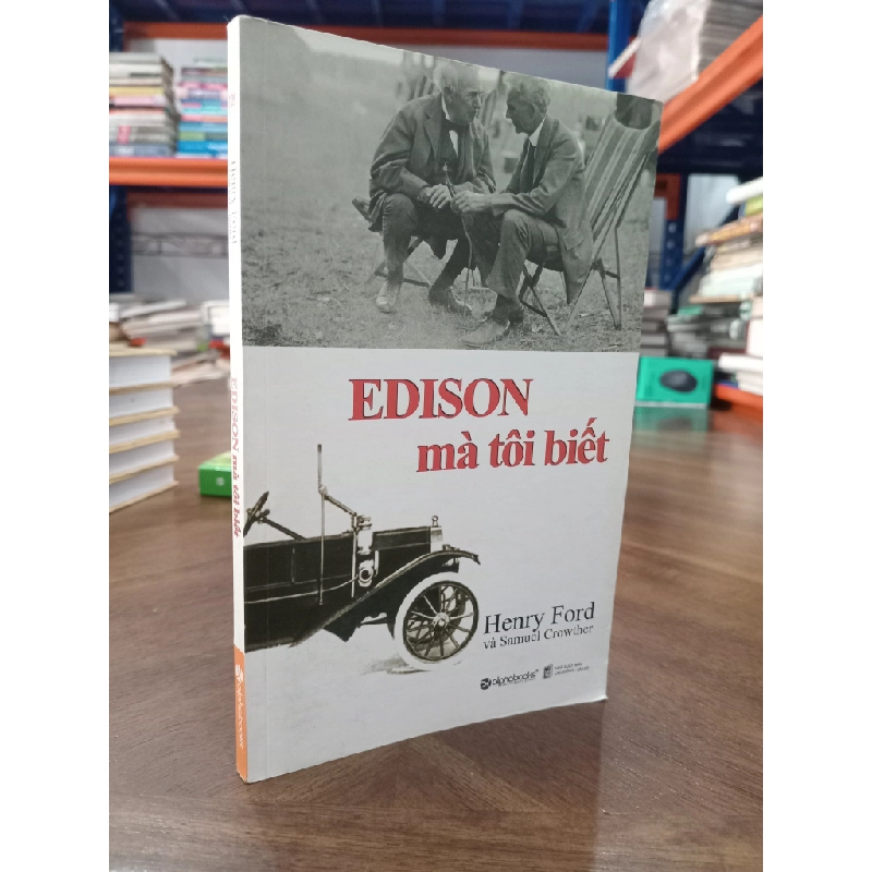 Edison mà tôi biết - Henry Ford và Samuel Crowther 474230