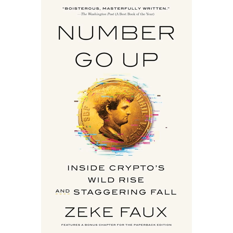 Number Go Up: Inside Crypto's Wild Rise and Staggering Fall 386013