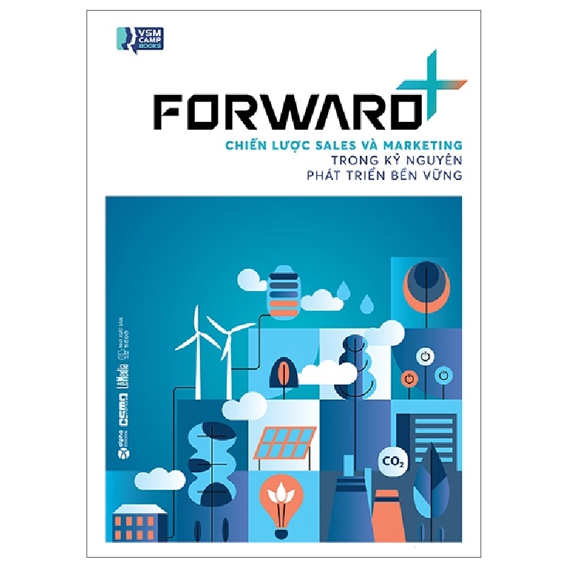 Forward+ - Chiến Lược Sales Và Marketing Trong Kỷ Nguyên Phát Triển Bền Vững (2025) - Nhiều Tác Giả 700011