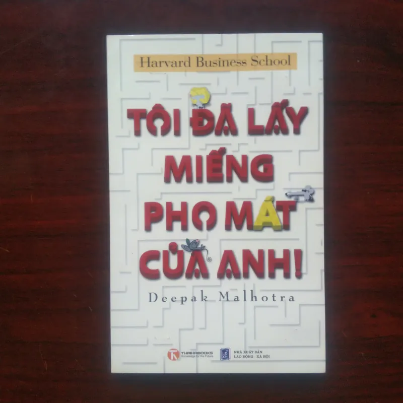 [Sách Quản Trị] Tôi Đã Lấy Miếng Pho Mát Của Anh (Deepak Malhotra) Harvard Business School 1020178