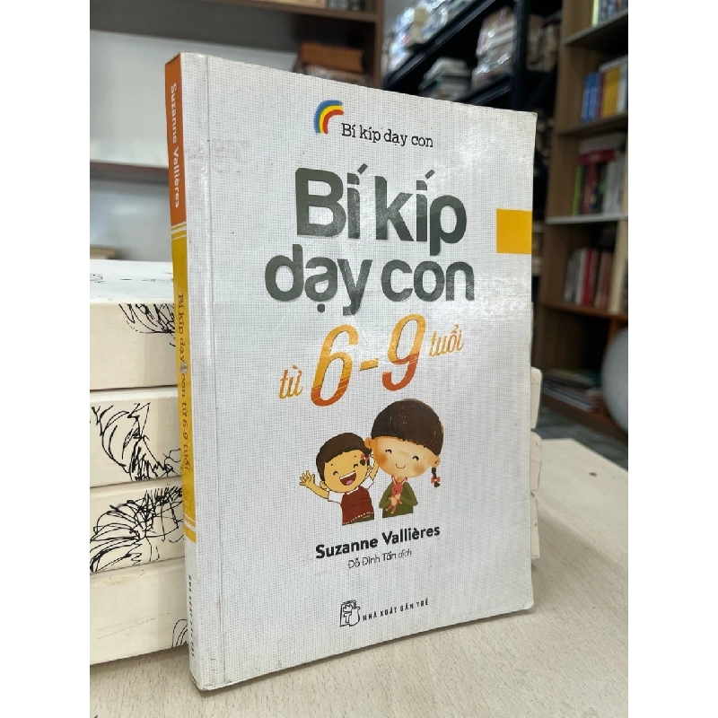 Bí kíp dạy con từ 6-9 tuổi - Suzanne Vallieres 969778