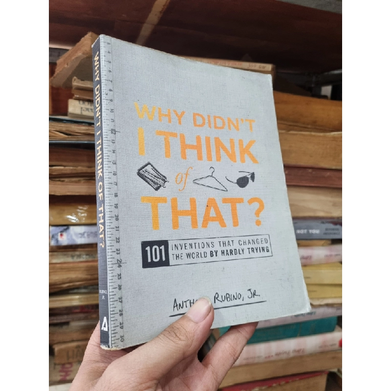 WHY DIDN'T I THINK OF THAT : 101 INTENTIONS THAT CHANGED THE WORLD BY HARDLY TRYING - Anthony Runino, Jr 137776