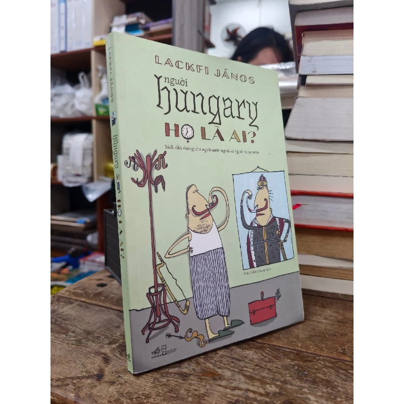 Người Hungary họ là ai? - Lackfi Janos 1013266