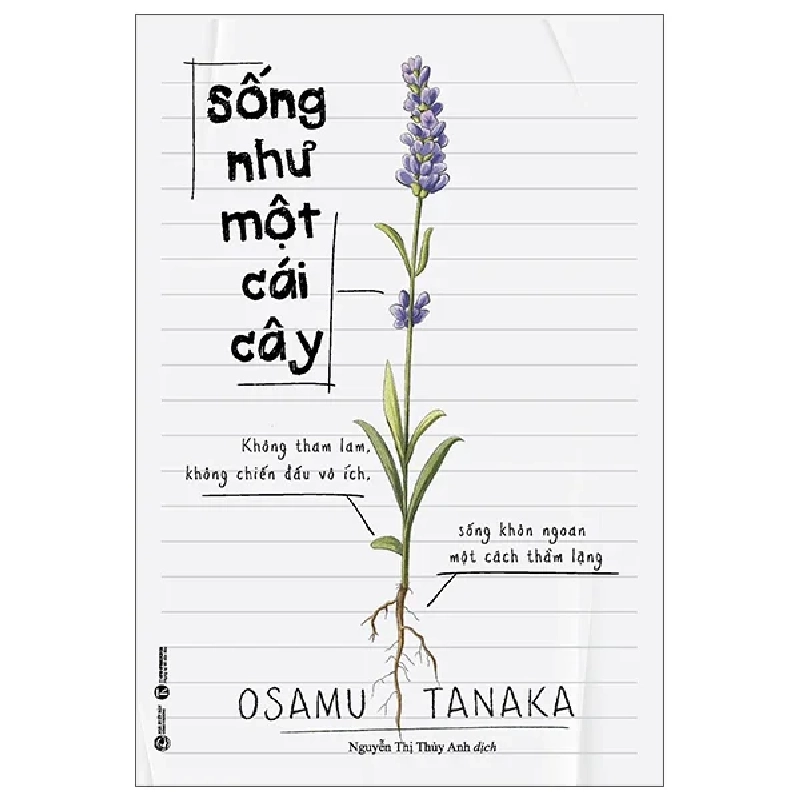 Sống Như Một Cái Cây - Không Tham Lam, Không Chiến Đấu Vô Ích, Sống Khôn Ngoan Một Cách Thầm Lặng (2025) - Osamu Tanaka 699663