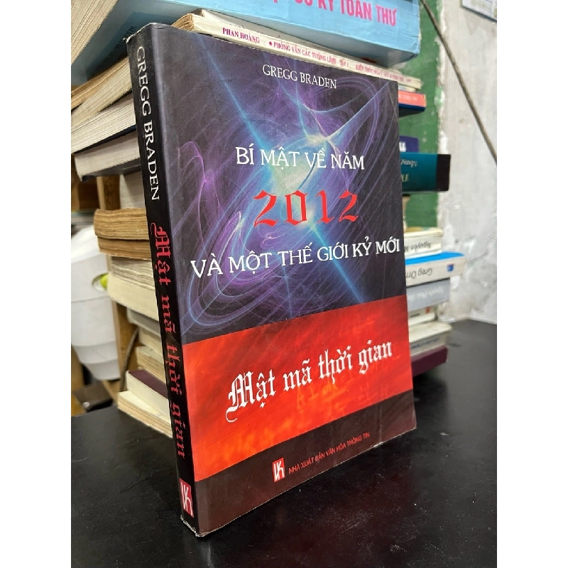 Bí mật về năm 2012 và một thế giới kỷ mới: Mật mã thời gian - Gregg Braden 736442