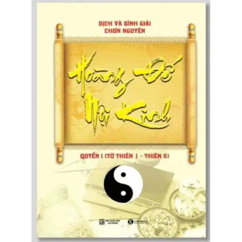 Hoàng Đế Nội Kinh - Quyển 1, Chơn Nguyên dịch và bình giải, Mới 100% PO 32029