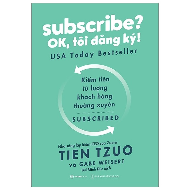 Subscribe? Ok, Tôi Đăng Ký! - Tien Tzuo, Gabe Weisert 138354