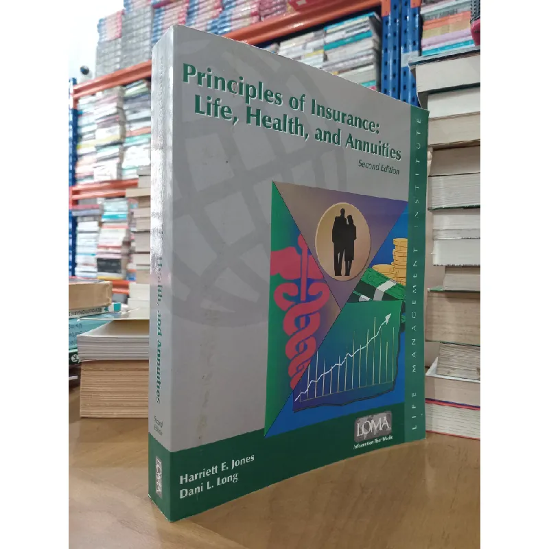 Principles of Insurance: Life, Health, and Annuities - Harriett E. Jones, Dani L. Long 687926