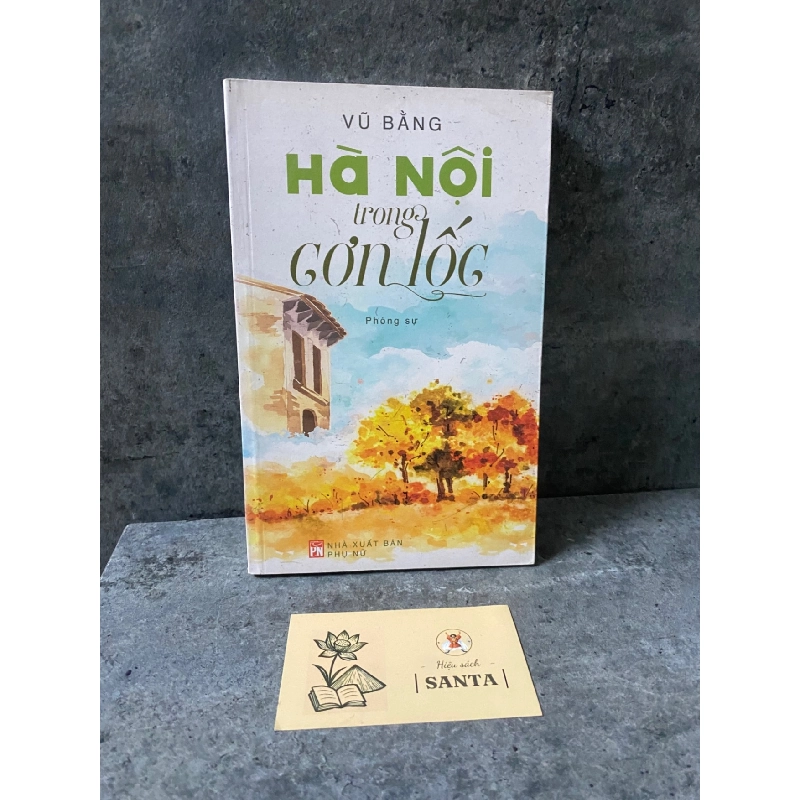 Hà Nội Trong Cơn Lốc (phóng sự)- Vũ Bằng Sách văn học STB0302 909088