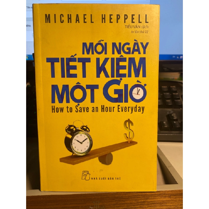 [Phiên Chợ Sách Cũ] Mỗi Ngày Tiết Kiệm Một Giờ - How To Save An Hour Everyday (Tái Bản 2022) 2022 - Michael Heppell - NXB Trẻ 0506 468190