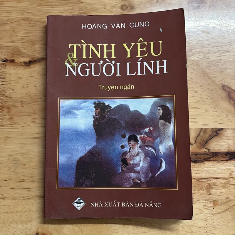 [Chữ Ký Tác Giả] - II Truyện Ngắn: Tình Yêu Và Người Lính - Hoàng Văn Cung - 2002 680753