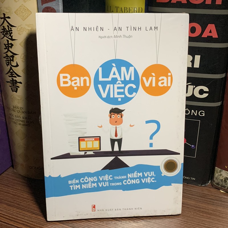 Bạn Làm Việc Vì Ai-Tác giả	Ân Nhiên, An Tình Lam 186396