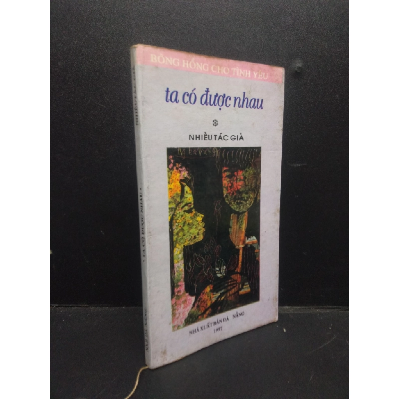 Ta có được nhau nhiều tác giả 1997 mới 80% ố vàng HCM0406 văn học 342297