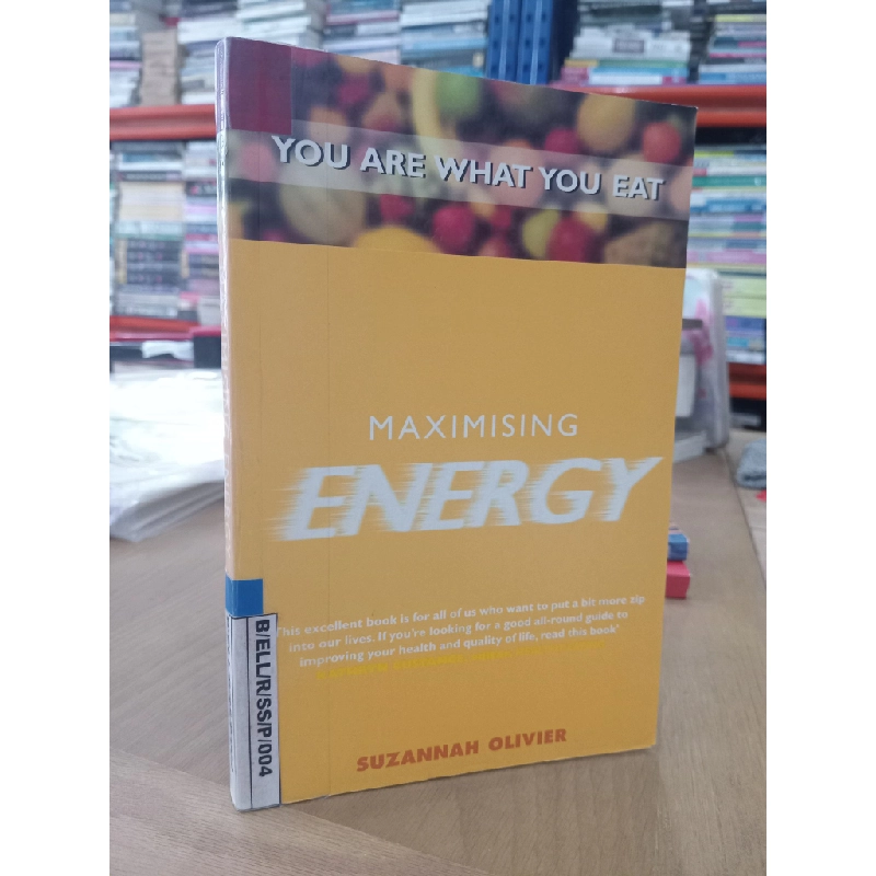 MAXIMISING ENERGY : YOU ARE WHAT YOU EAT - Suzannah Oliver 140019