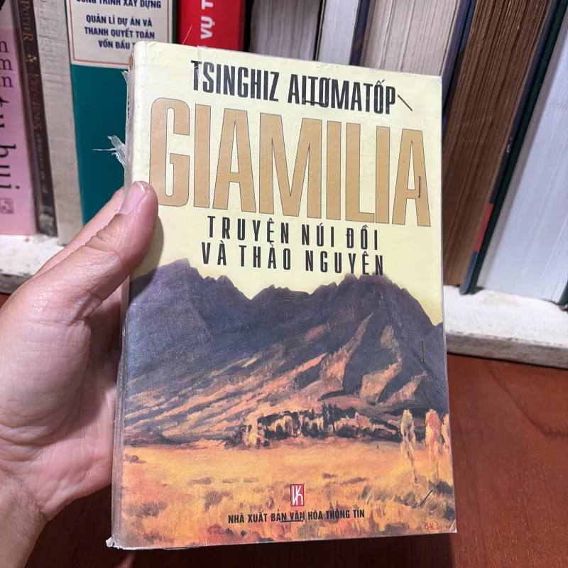 I Văn Học Nước Ngoài: GIAMILIA _ Chuyện Núi Đồi Và Thảo Nguyên - TSINGHIZ AITƠMATỐP - 2001 781598
