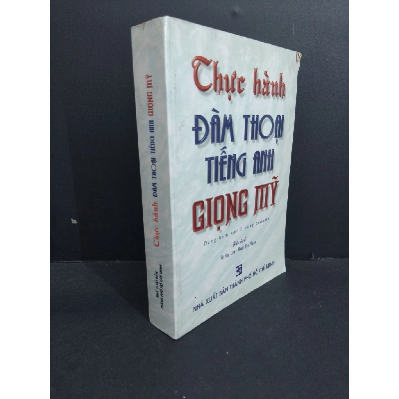 Thực hành đàm thoại tiếng Anh giọng Mỹ mới 80% ố bẩn 2003 HCM2811 Lê Huy - Phạm Văn Thuận HỌC NGOẠI NGỮ Oreka-Blogmeo 331781