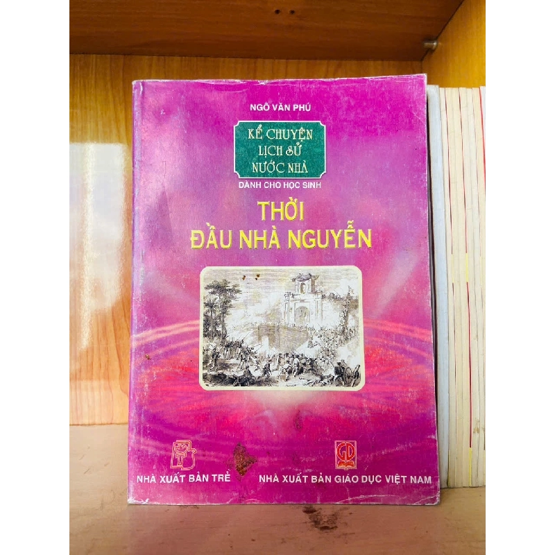 Thời đầu nhà Nguyễn - Ngô Văn Phú - LỊCH SỬ - CHÍNH TRỊ - TRIẾT HỌC - VAVO2911-191 921516
