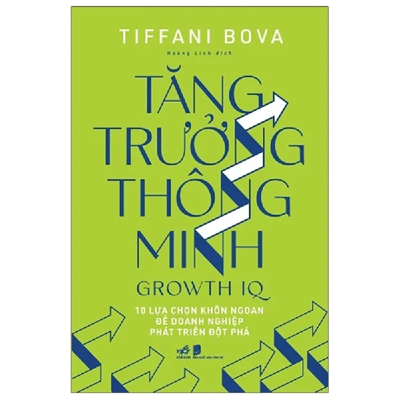Tăng Trưởng Thông Minh - Growth IQ - Tiffani Bova (Mới 100%) Nhân vật, bài học kinh doanh, Nhã Nam - SÁCH ĐẠI HỌC 486438