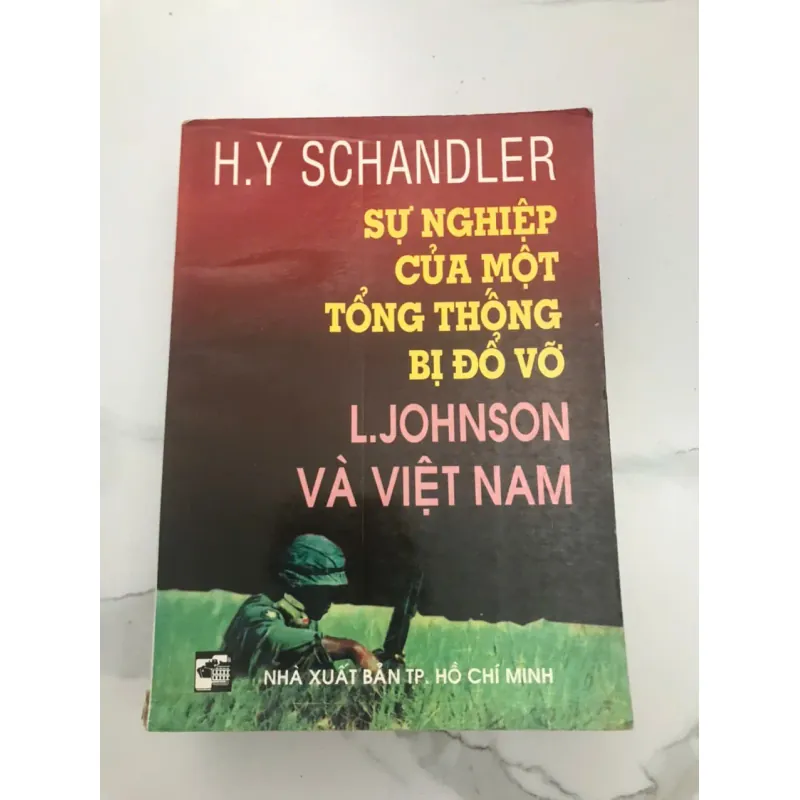 SỰ NGHIỆP CỦA MỘT TỔNG THỐNG BỊ ĐỔ VỠ: L. JOHNSON VÀ VIỆT NAM 598100