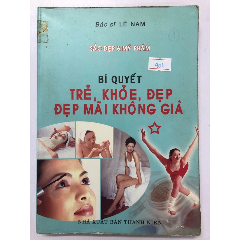 BÍ QUYẾT TRẺ, KHOẺ, ĐẸP MÃI KHÔNG GIÀ- 302 trang, nxb: 2006 322131