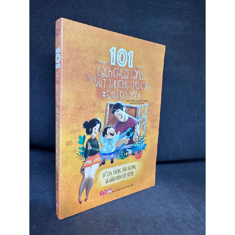 101 Cách Chữa Lành Vết Thương Cho Con Sau Đổ Vỡ - Để con không tổn thương và vẫn luôn yêu bố mẹ, mới 90%, 2017 SBM0502 Oreka-Blogmeo 70946