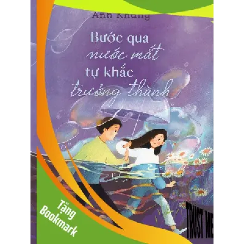 (TẶNG BOOKMARK) Bước qua nước mắt tự khắc trưởng thành - Anh Khang - 2024 940190