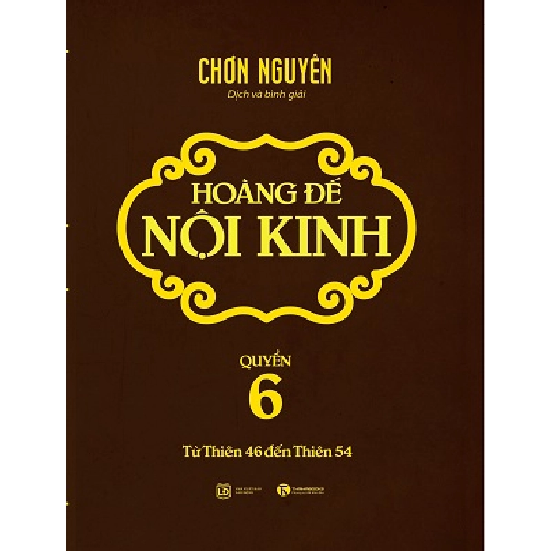 Hoàng đế nội kinh - Quyển 6 - Chơn Nguyên 2019 New 100% HCM.PO 29067