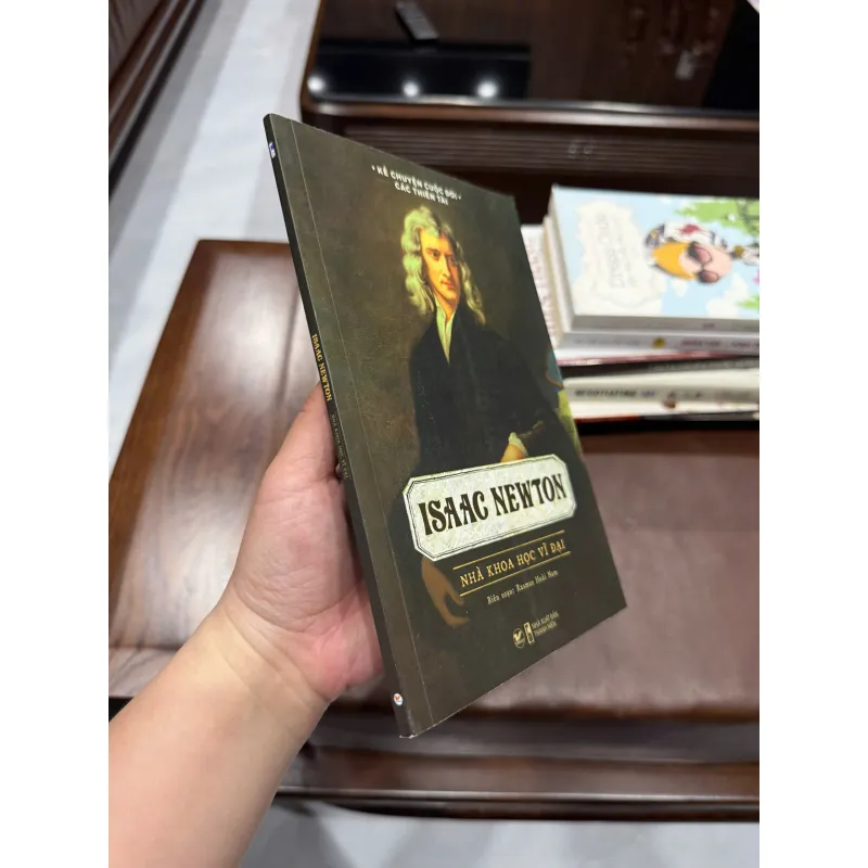 Isaac Newton – Nhà Khoa Học Vĩ Đại | Sách Tiểu Sử Danh Nhân Khoa Học - K3 1013447