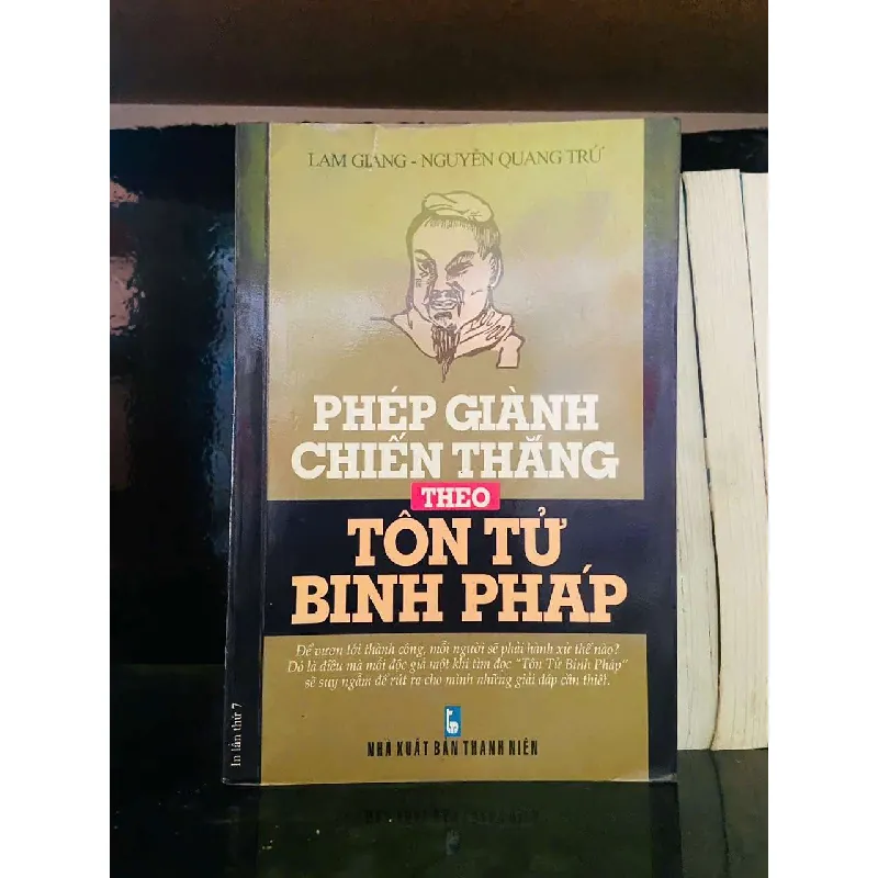 Phép giành chiến thắng theo Tôn Tử Binh Pháp - Lam Giang, Nguyễn Quang Trứ LỊCH SỬ - CHÍNH TRỊ - TRIẾT HỌC VAVO0810 595231