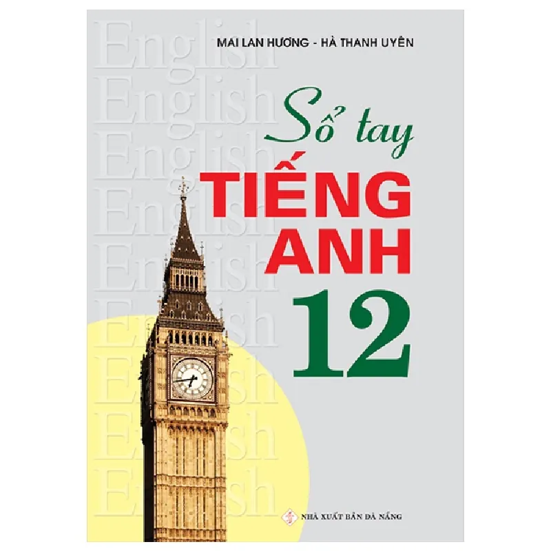 Sổ Tay Tiếng Anh - Lớp 12 - Mai Lan Hương, Hà Thành Uyên 288695