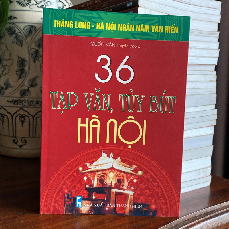 36 TẠP VĂN, TÙY BÚT HÀ NỘI (XB 2010) 508399