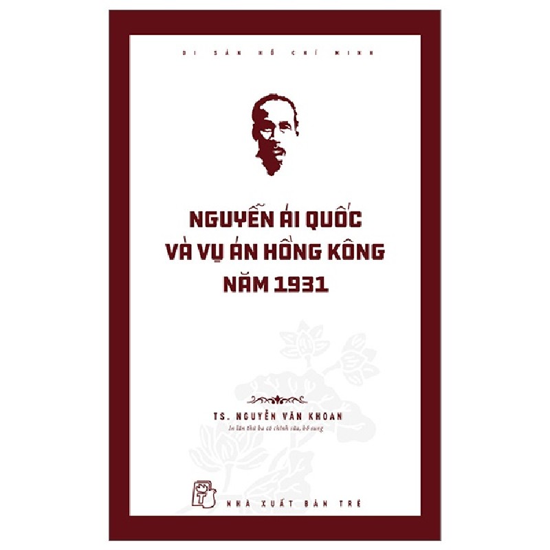 Di Sản Hồ Chí Minh - Nguyễn Ái Quốc Và Vụ Án Hồng Kông Năm 1931 - Nguyễn Văn Khoan 144437