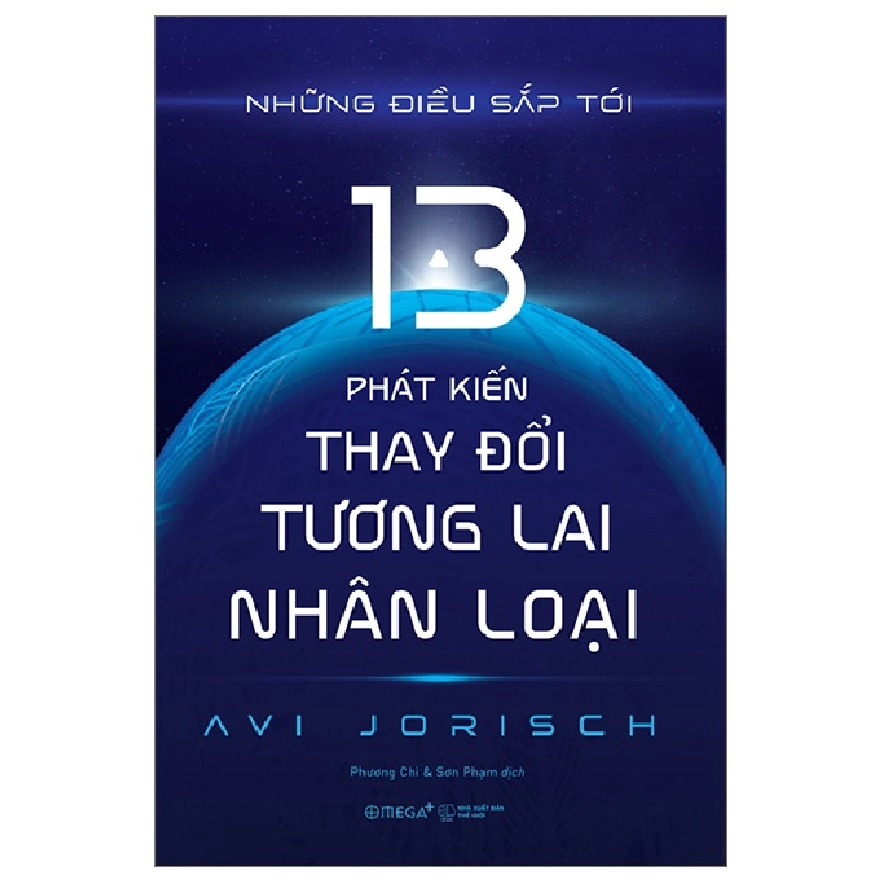 Những Điều Sắp Tới - 13 Phát Kiến Thay Đổi Tương Lai Nhân Loại - Avi Jorisch 294364