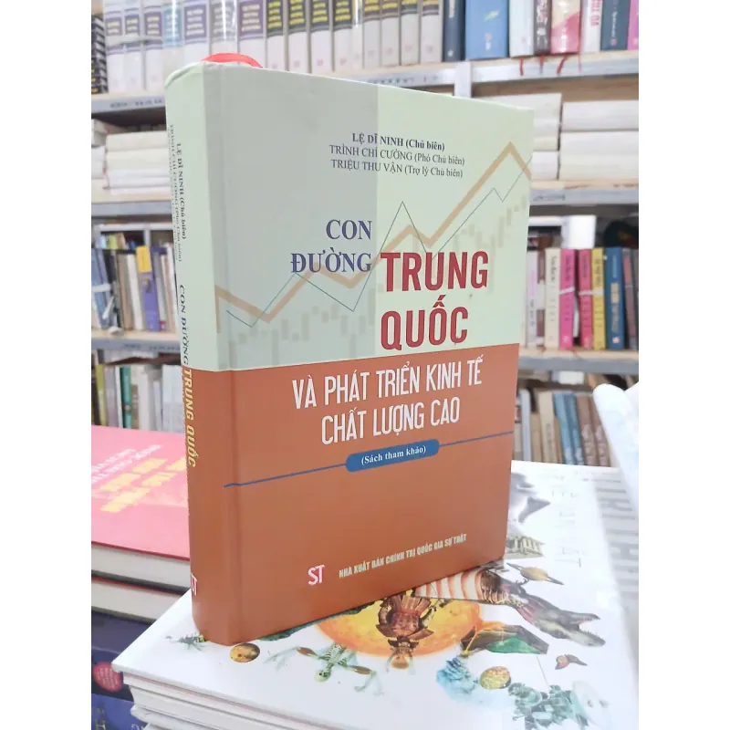 CON ĐƯỜNG TRUNG QUỐC VÀ PHÁT TRIỂN KINH TẾ CHẤT LƯỢNG CAO (BÌA CỨNG) - LỆ DĨ NINH 1003333