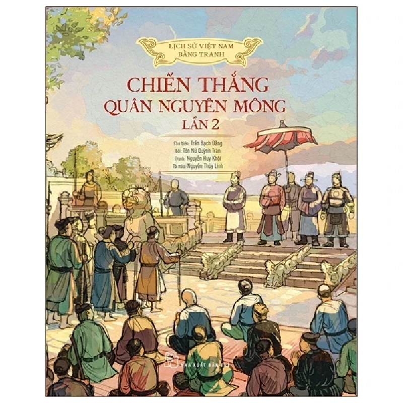 Lịch Sử Việt Nam Bằng Tranh - Chiến Thắng Quân Nguyên Mông Lần 2 (Bìa Cứng) - Trần Bạch Đằng, Tôn Nữ Quỳnh Trân, Nguyễn Huy Khôi, Nguyễn Thùy 285037