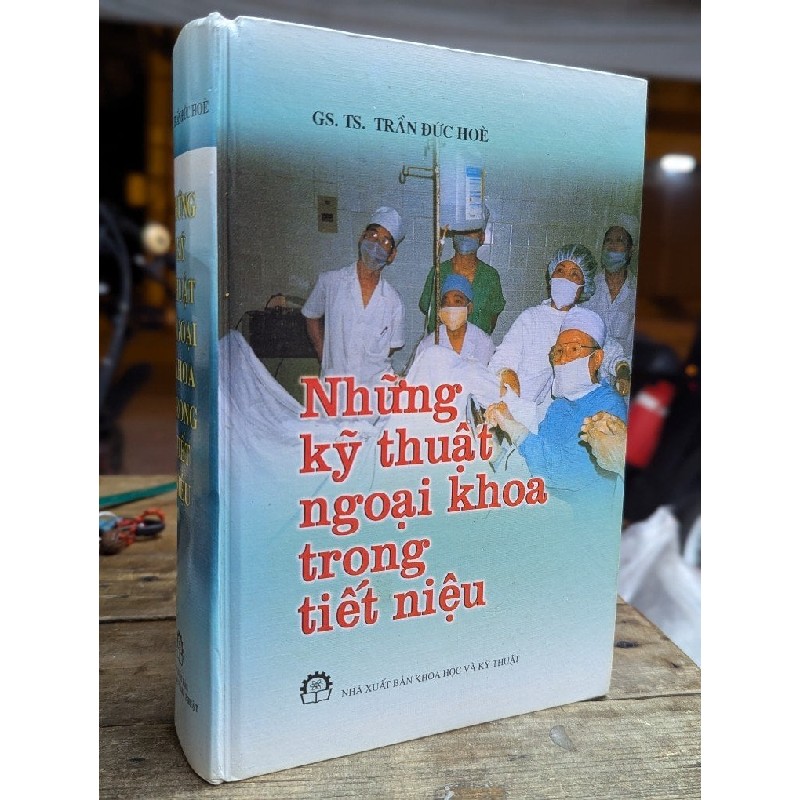 NHỮNG KỸ THUẬT NGOẠI KHOA TRONG TIẾT NIỆU - TRẦN ĐỨC HOÈ 176844