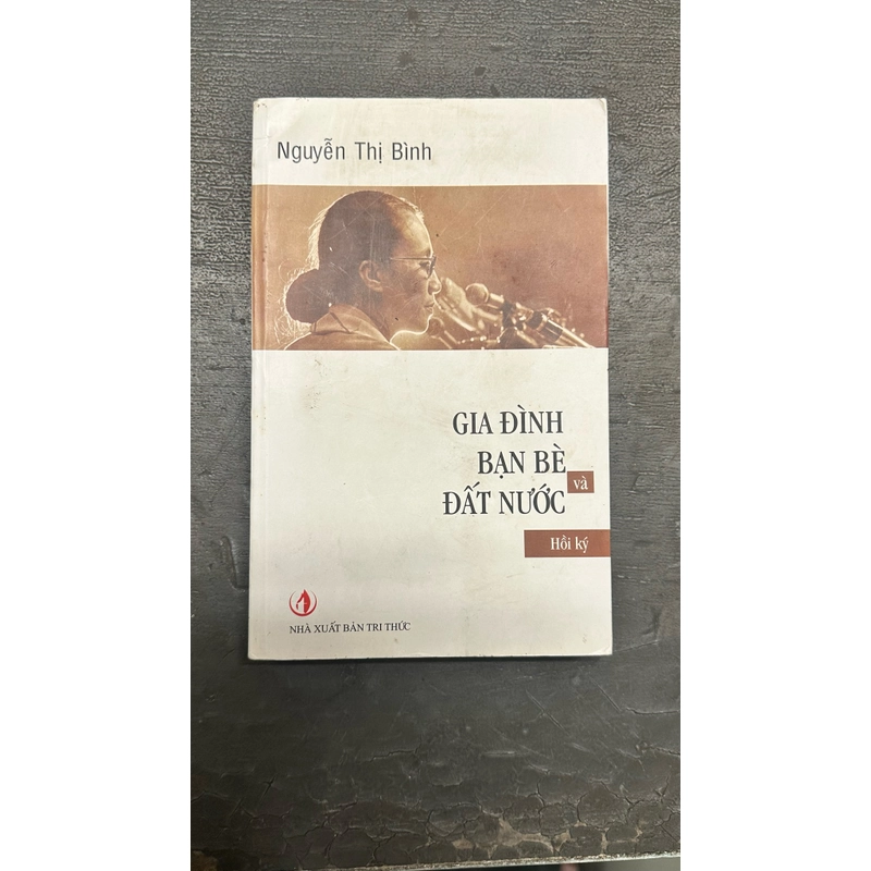 GIA ĐÌNH BẠN BÈ & ĐẤT NƯỚC (BẢN IN 2012) -  HỒI KÍ NGUYỄN THỊ BÌNH 451913