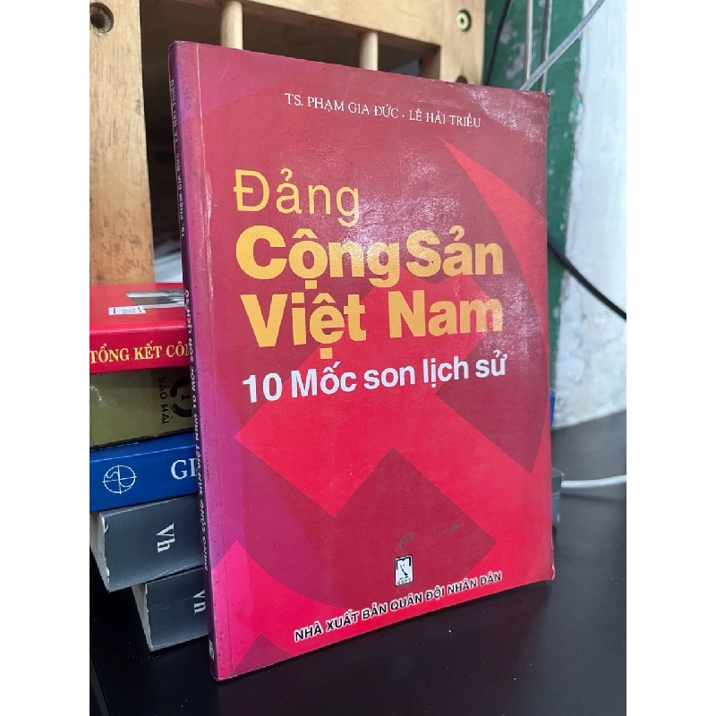 Đảng Cộng sản Việt Nam 10 mốc son lịch sử - TS. Phạm Gia Đức, Lê Hải Triều 931030