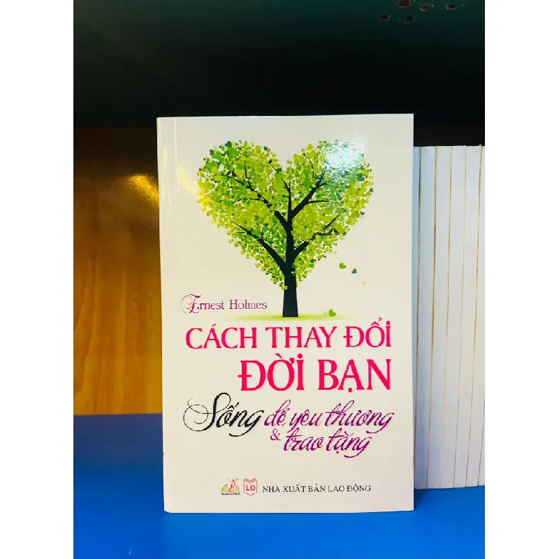 Cách thay đổi Đời bạn - Sống để yêu thương & trao tặng 553958