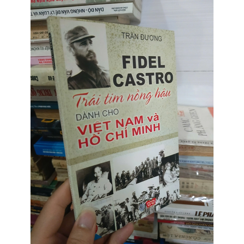 Fidel Castro - Trái tim nồng hậu dành cho Việt Nam và Hồ Chí Minh 455968