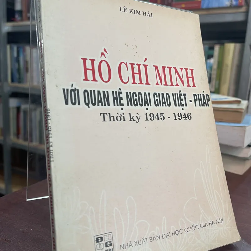 HỒ CHÍ MINH VỚI QUAN HỆ NGOẠI GIAO VIỆT-PHÁP THỜI KỲ 1945-1946 937150
