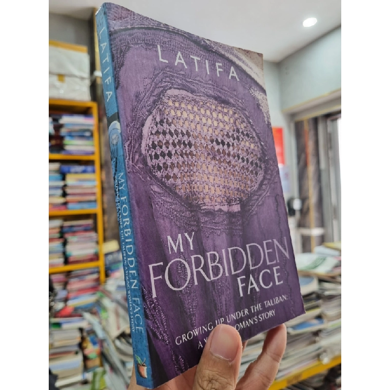 MY FORBIDDEN FACE : Growing Up Under The Taliban - Latifa 150165