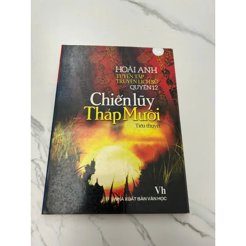 CHIẾN LŨY THÁP MƯỜI (Tuyển tập truyện lịch sử Quyển 12) - Hoài Anh 608065