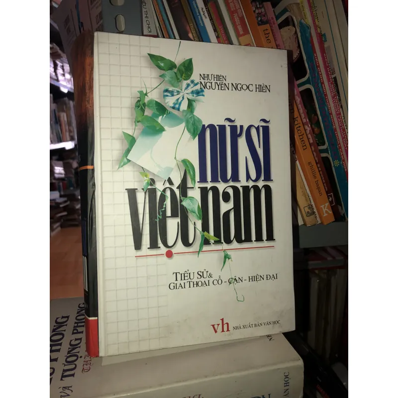 Nữ sĩ Việt Nam - Tiểu sử và giai thoại cổ, cận, hiện đại - Như Hiên - Nguyễn Ngọc Hiền 728265